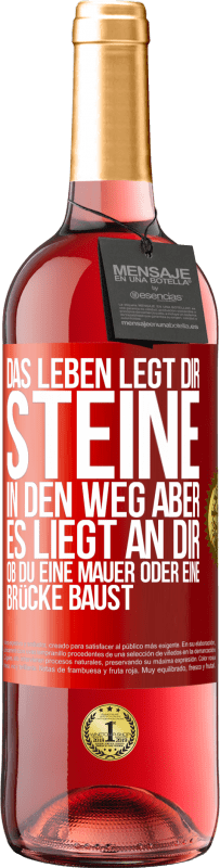 29,95 € Kostenloser Versand | Roséwein ROSÉ Ausgabe Das Leben legt dir Steine in den Weg, aber es liegt an dir, ob du eine Mauer oder eine Brücke baust Rote Markierung. Anpassbares Etikett Junger Wein Ernte 2023 Tempranillo