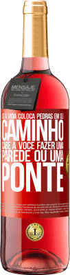 29,95 € Envio grátis | Vinho rosé Edição ROSÉ Se a vida coloca pedras em seu caminho, cabe a você fazer uma parede ou uma ponte Etiqueta Vermelha. Etiqueta personalizável Vinho jovem Colheita 2023 Tempranillo