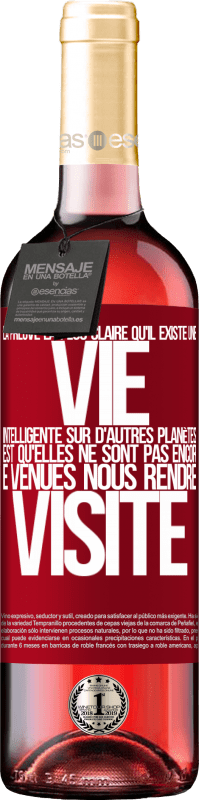 29,95 € Envoi gratuit | Vin rosé Édition ROSÉ La preuve la plus certaine que la vie intelligente existe ailleurs dans l'univers c'est qu'aucun d'eux n'a essayé de nous contac Étiquette Rouge. Étiquette personnalisable Vin jeune Récolte 2024 Tempranillo