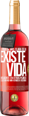 29,95 € Envío gratis | Vino Rosado Edición ROSÉ La prueba más clara de que existe vida inteligente en otros planetas es que aún no han venido a visitarnos Etiqueta Roja. Etiqueta personalizable Vino joven Cosecha 2023 Tempranillo