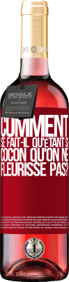 29,95 € Envoi gratuit | Vin rosé Édition ROSÉ comment se fait-il qu'étant si cocon qu'on ne fleurisse pas? Étiquette Rouge. Étiquette personnalisable Vin jeune Récolte 2024 Tempranillo