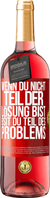29,95 € Kostenloser Versand | Roséwein ROSÉ Ausgabe Wenn du nicht Teil der Lösung bist, bsit du Teil des Problems Rote Markierung. Anpassbares Etikett Junger Wein Ernte 2025 Tempranillo