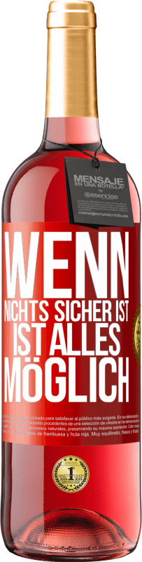29,95 € Kostenloser Versand | Roséwein ROSÉ Ausgabe Wenn nichts sicher ist, ist alles möglich Rote Markierung. Anpassbares Etikett Junger Wein Ernte 2025 Tempranillo