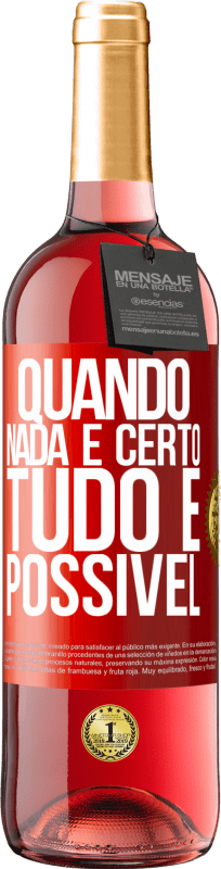 29,95 € Envio grátis | Vinho rosé Edição ROSÉ Quando nada é certo, tudo é possível Etiqueta Vermelha. Etiqueta personalizável Vinho jovem Colheita 2024 Tempranillo