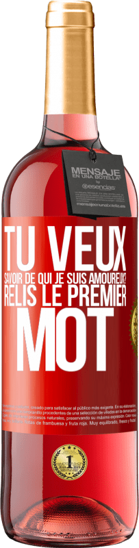 29,95 € Envoi gratuit | Vin rosé Édition ROSÉ Tu veux savoir de qui je suis amoureux? Relis le premier mot Étiquette Rouge. Étiquette personnalisable Vin jeune Récolte 2024 Tempranillo