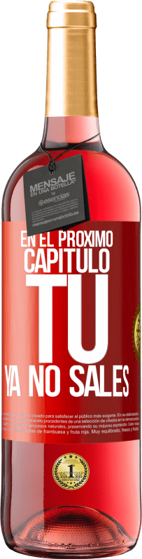 29,95 € Envío gratis | Vino Rosado Edición ROSÉ En el próximo capítulo, tú ya no sales Etiqueta Roja. Etiqueta personalizable Vino joven Cosecha 2024 Tempranillo