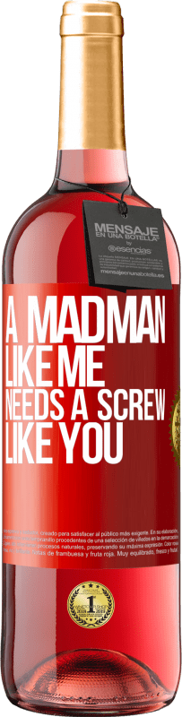 29,95 € Free Shipping | Rosé Wine ROSÉ Edition A madman like me needs a screw like you Red Label. Customizable label Young wine Harvest 2023 Tempranillo