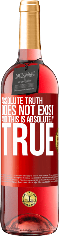 29,95 € Free Shipping | Rosé Wine ROSÉ Edition Absolute truth does not exist ... and this is absolutely true Red Label. Customizable label Young wine Harvest 2023 Tempranillo