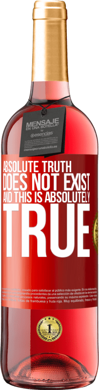 29,95 € Free Shipping | Rosé Wine ROSÉ Edition Absolute truth does not exist ... and this is absolutely true Red Label. Customizable label Young wine Harvest 2024 Tempranillo