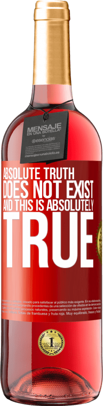 29,95 € Free Shipping | Rosé Wine ROSÉ Edition Absolute truth does not exist ... and this is absolutely true Red Label. Customizable label Young wine Harvest 2025 Tempranillo