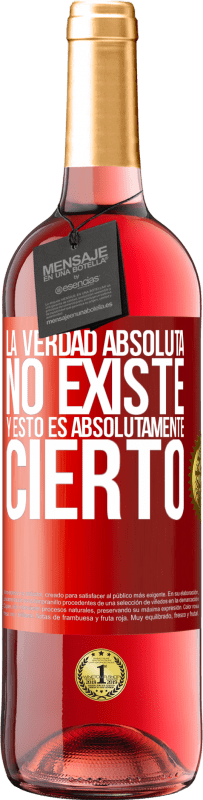 29,95 € Envío gratis | Vino Rosado Edición ROSÉ La verdad absoluta no existe...y esto es absolutamente cierto Etiqueta Roja. Etiqueta personalizable Vino joven Cosecha 2024 Tempranillo