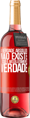 29,95 € Envio grátis | Vinho rosé Edição ROSÉ A verdade absoluta não existe ... e isso é absolutamente verdade Etiqueta Vermelha. Etiqueta personalizável Vinho jovem Colheita 2023 Tempranillo