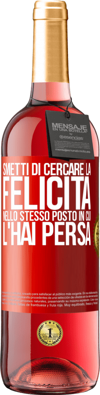 29,95 € Spedizione Gratuita | Vino rosato Edizione ROSÉ Smetti di cercare la felicità nello stesso posto in cui l'hai persa Etichetta Rossa. Etichetta personalizzabile Vino giovane Raccogliere 2024 Tempranillo