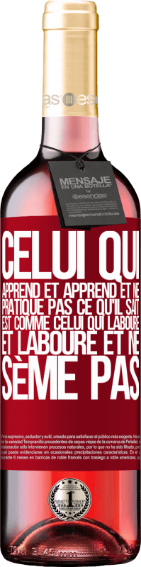 29,95 € Envoi gratuit | Vin rosé Édition ROSÉ Celui qui apprend et apprend et ne pratique pas ce qu'il sait est comme celui qui laboure et laboure et ne sème pas Étiquette Rouge. Étiquette personnalisable Vin jeune Récolte 2024 Tempranillo