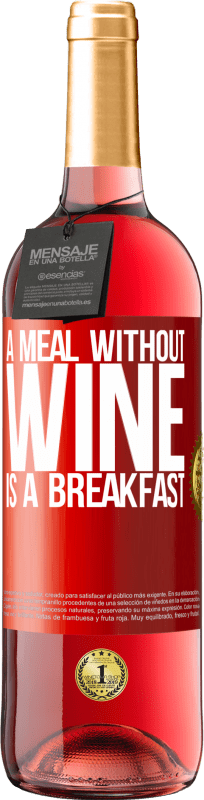 29,95 € Free Shipping | Rosé Wine ROSÉ Edition A meal without wine is a breakfast Red Label. Customizable label Young wine Harvest 2024 Tempranillo