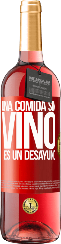 29,95 € Envío gratis | Vino Rosado Edición ROSÉ Una comida sin vino es un desayuno Etiqueta Roja. Etiqueta personalizable Vino joven Cosecha 2023 Tempranillo