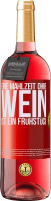 29,95 € Kostenloser Versand | Roséwein ROSÉ Ausgabe Eine Mahlzeit ohne Wein ist ein Frühstück Rote Markierung. Anpassbares Etikett Junger Wein Ernte 2024 Tempranillo