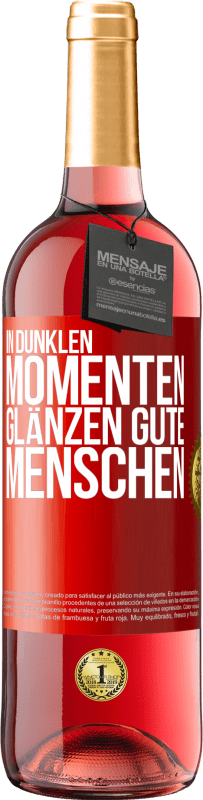 29,95 € Kostenloser Versand | Roséwein ROSÉ Ausgabe In dunklen Momenten glänzen gute Menschen Rote Markierung. Anpassbares Etikett Junger Wein Ernte 2024 Tempranillo