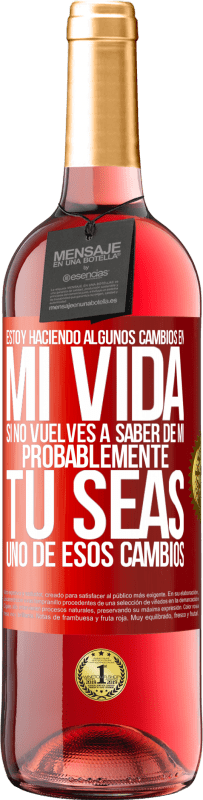 29,95 € Envío gratis | Vino Rosado Edición ROSÉ Estoy haciendo algunos cambios en mi vida. Si no vuelves a saber de mi, probablemente tú seas uno de esos cambios Etiqueta Roja. Etiqueta personalizable Vino joven Cosecha 2024 Tempranillo