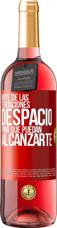 29,95 € Envío gratis | Vino Rosado Edición ROSÉ Huye de las tentaciones... despacio, para que puedan alcanzarte Etiqueta Roja. Etiqueta personalizable Vino joven Cosecha 2024 Tempranillo