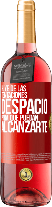 29,95 € Envío gratis | Vino Rosado Edición ROSÉ Huye de las tentaciones... despacio, para que puedan alcanzarte Etiqueta Roja. Etiqueta personalizable Vino joven Cosecha 2025 Tempranillo