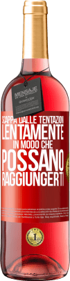 29,95 € Spedizione Gratuita | Vino rosato Edizione ROSÉ Scappa dalle tentazioni ... lentamente, in modo che possano raggiungerti Etichetta Rossa. Etichetta personalizzabile Vino giovane Raccogliere 2023 Tempranillo