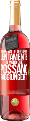 29,95 € Spedizione Gratuita | Vino rosato Edizione ROSÉ Scappa dalle tentazioni ... lentamente, in modo che possano raggiungerti Etichetta Rossa. Etichetta personalizzabile Vino giovane Raccogliere 2025 Tempranillo