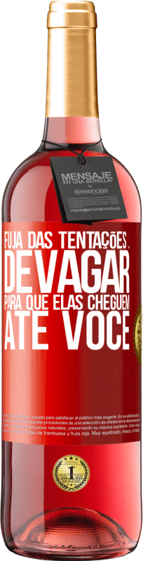 29,95 € Envio grátis | Vinho rosé Edição ROSÉ Fuja das tentações ... devagar, para que elas cheguem até você Etiqueta Vermelha. Etiqueta personalizável Vinho jovem Colheita 2024 Tempranillo