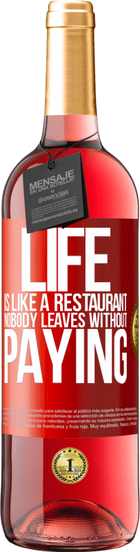 29,95 € Free Shipping | Rosé Wine ROSÉ Edition Life is like a restaurant, nobody leaves without paying Red Label. Customizable label Young wine Harvest 2024 Tempranillo