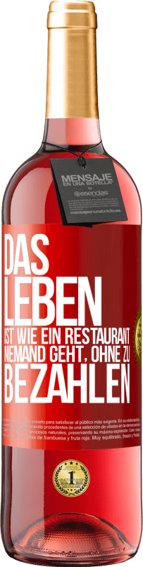 29,95 € Kostenloser Versand | Roséwein ROSÉ Ausgabe Das Leben ist wie ein Restaurant, niemand geht, ohne zu bezahlen Rote Markierung. Anpassbares Etikett Junger Wein Ernte 2024 Tempranillo