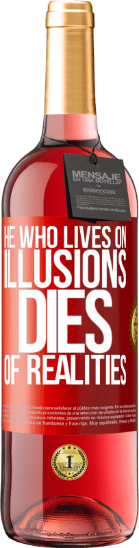 29,95 € Free Shipping | Rosé Wine ROSÉ Edition He who lives on illusions dies of realities Red Label. Customizable label Young wine Harvest 2023 Tempranillo