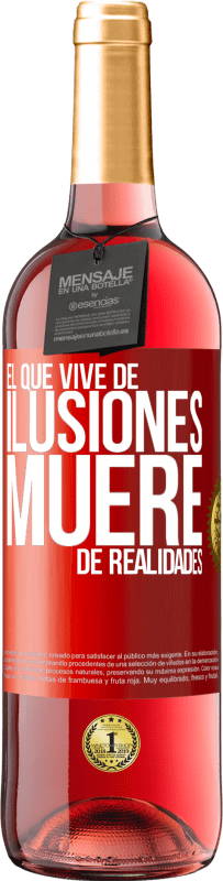 29,95 € Envío gratis | Vino Rosado Edición ROSÉ El que vive de ilusiones, muere de realidades Etiqueta Roja. Etiqueta personalizable Vino joven Cosecha 2024 Tempranillo