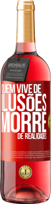 29,95 € Envio grátis | Vinho rosé Edição ROSÉ Quem vive de ilusões morre de realidades Etiqueta Vermelha. Etiqueta personalizável Vinho jovem Colheita 2023 Tempranillo