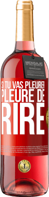 29,95 € Envoi gratuit | Vin rosé Édition ROSÉ Si tu vas pleurer, pleure de rire Étiquette Rouge. Étiquette personnalisable Vin jeune Récolte 2024 Tempranillo