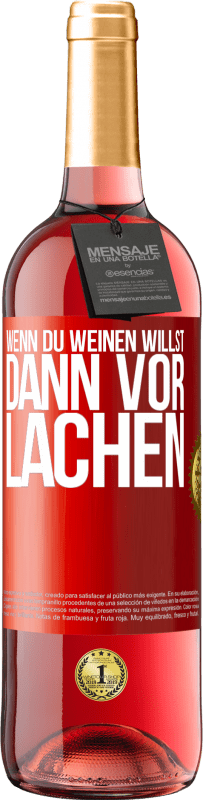 29,95 € Kostenloser Versand | Roséwein ROSÉ Ausgabe Wenn du weinen willst, dann vor Lachen Rote Markierung. Anpassbares Etikett Junger Wein Ernte 2024 Tempranillo