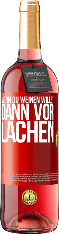 29,95 € Kostenloser Versand | Roséwein ROSÉ Ausgabe Wenn du weinen willst, dann vor Lachen Rote Markierung. Anpassbares Etikett Junger Wein Ernte 2025 Tempranillo