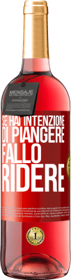 29,95 € Spedizione Gratuita | Vino rosato Edizione ROSÉ Se hai intenzione di piangere, fallo ridere Etichetta Rossa. Etichetta personalizzabile Vino giovane Raccogliere 2025 Tempranillo
