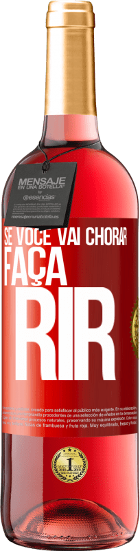 29,95 € Envio grátis | Vinho rosé Edição ROSÉ Se você vai chorar, faça rir Etiqueta Vermelha. Etiqueta personalizável Vinho jovem Colheita 2024 Tempranillo