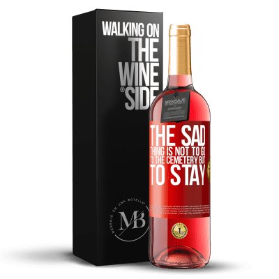 «The sad thing is not to go to the cemetery but to stay» ROSÉ Edition