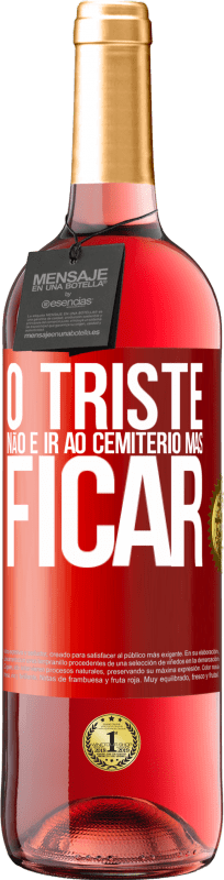 29,95 € Envio grátis | Vinho rosé Edição ROSÉ O triste não é ir ao cemitério, mas ficar Etiqueta Vermelha. Etiqueta personalizável Vinho jovem Colheita 2024 Tempranillo