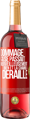 29,95 € Envoi gratuit | Vin rosé Édition ROSÉ Dommage. Ça se passait merveilleusement bien et la chaîne a déraillé Étiquette Rouge. Étiquette personnalisable Vin jeune Récolte 2024 Tempranillo