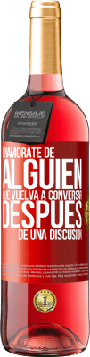 29,95 € Envío gratis | Vino Rosado Edición ROSÉ Enamórate de alquien que vuelva a conversar después de una discusión Etiqueta Roja. Etiqueta personalizable Vino joven Cosecha 2025 Tempranillo