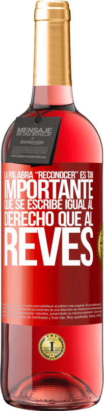 29,95 € Envio grátis | Vinho rosé Edição ROSÉ La palabra RECONOCER es tan importante, que se escribe igual al derecho que al revés Etiqueta Vermelha. Etiqueta personalizável Vinho jovem Colheita 2024 Tempranillo