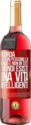 29,95 € Spedizione Gratuita | Vino rosato Edizione ROSÉ Ricorda che ogni persona è un mondo e non in tutti i mondi esiste una vita intelligente Etichetta Rossa. Etichetta personalizzabile Vino giovane Raccogliere 2025 Tempranillo