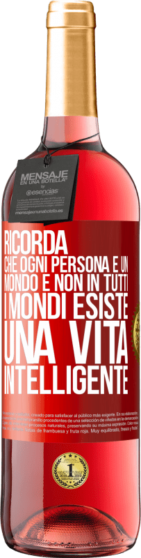 29,95 € Spedizione Gratuita | Vino rosato Edizione ROSÉ Ricorda che ogni persona è un mondo e non in tutti i mondi esiste una vita intelligente Etichetta Rossa. Etichetta personalizzabile Vino giovane Raccogliere 2024 Tempranillo