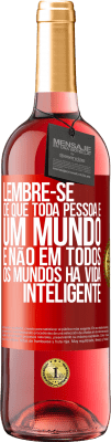 29,95 € Envio grátis | Vinho rosé Edição ROSÉ Lembre-se de que toda pessoa é um mundo, e não em todos os mundos há vida inteligente Etiqueta Vermelha. Etiqueta personalizável Vinho jovem Colheita 2025 Tempranillo
