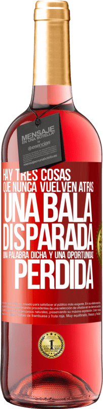 29,95 € Envío gratis | Vino Rosado Edición ROSÉ Hay tres cosas que nunca vuelven atrás: una bala disparada, una palabra dicha y una oportunidad perdida Etiqueta Roja. Etiqueta personalizable Vino joven Cosecha 2024 Tempranillo