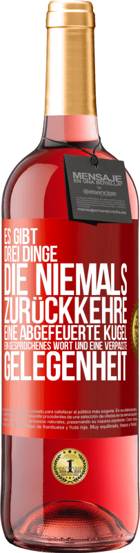 29,95 € Kostenloser Versand | Roséwein ROSÉ Ausgabe Es gibt drei Dinge, die niemals zurückkehre: eine abgefeuerte Kugel, ein gesprochenes Wort und eine verpasste Gelegenheit Rote Markierung. Anpassbares Etikett Junger Wein Ernte 2024 Tempranillo