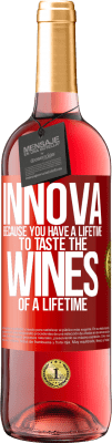 29,95 € Free Shipping | Rosé Wine ROSÉ Edition Innova, because you have a lifetime to taste the wines of a lifetime Red Label. Customizable label Young wine Harvest 2024 Tempranillo