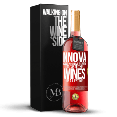 «Innova, because you have a lifetime to taste the wines of a lifetime» ROSÉ Edition